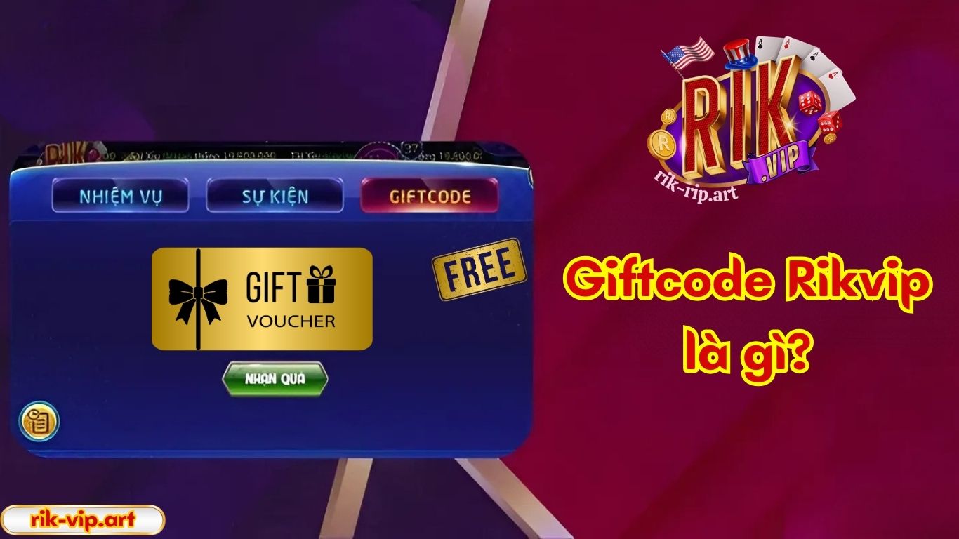 Giftcode Rikvip là gì? Giftcode Rikvip là gì?