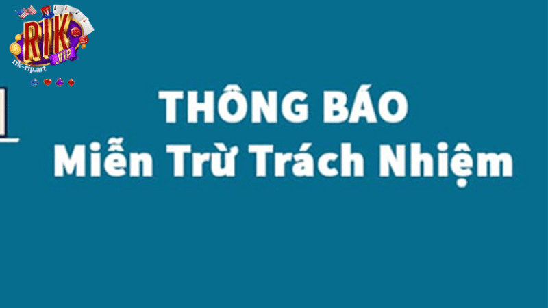 Tầm quan trọng của chính sách miễn trừ trách nhiệm Rikvip