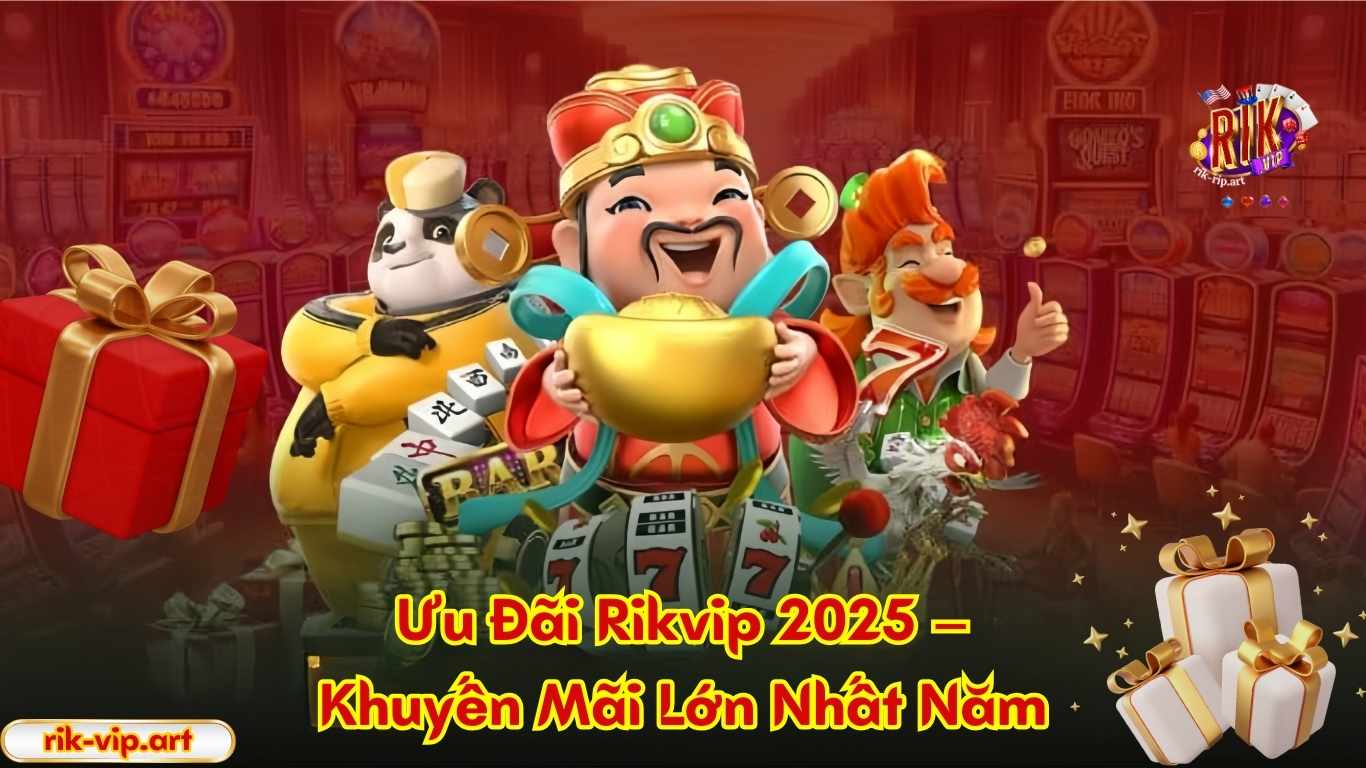 Ưu Đãi Rikvip 2025 – Khuyến Mãi Lớn Nhất Năm Ưu Đãi Rikvip 2025 – Khuyến Mãi Lớn Nhất Năm