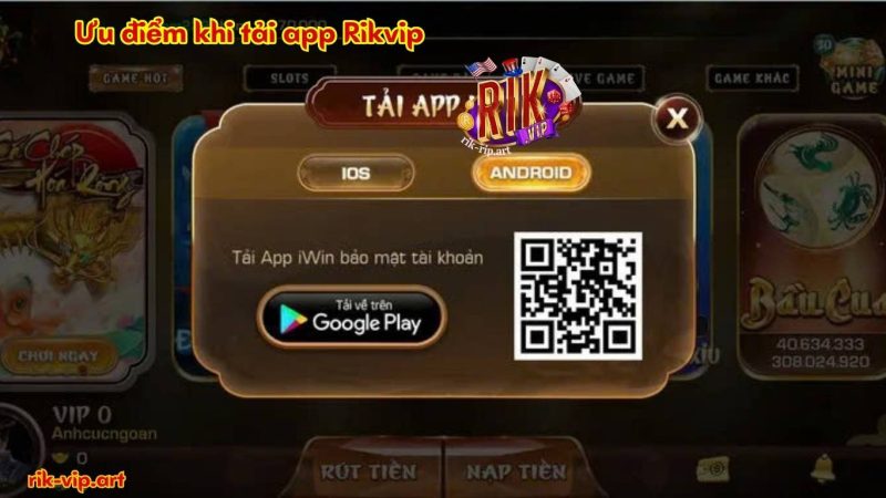 Ưu điểm khi tải app Rikvip về điện thoại
