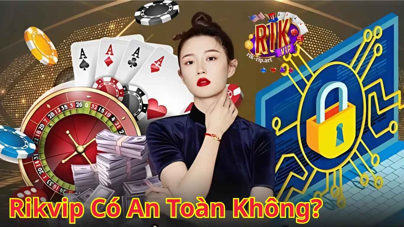 Rikvip Có An Toàn Không Rikvip Có An Toàn Không